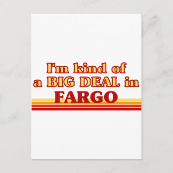 I Am Kind Of A Big Deal In Fargo Postcard by republicofcities at Zazzle