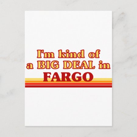 I Am Kind Of A Big Deal In Fargo Postcard