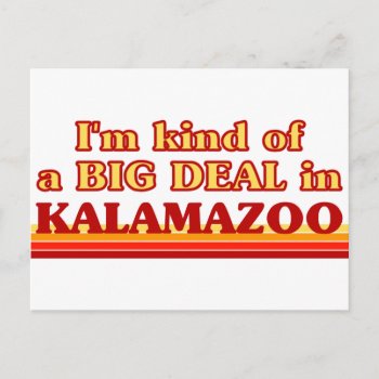 I Am Kind Of A Big Deal In Kalamazoo Postcard by republicofcities at Zazzle
