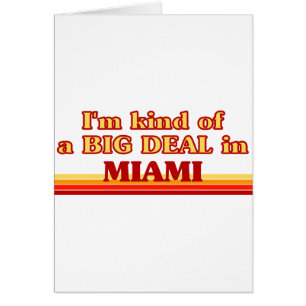 I am kind of a BIG DEAL in Miami Cards