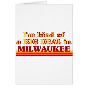 I am kind of a BIG DEAL in Milwaukee Cards