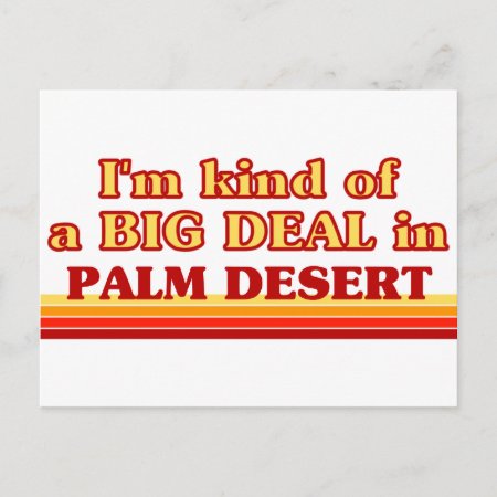 I Am Kind Of A Big Deal In Palm Desert Postcard