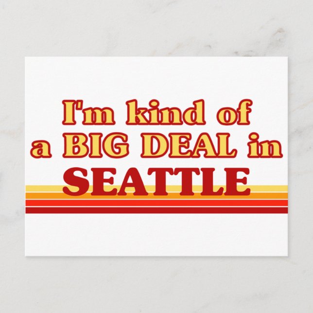 I am kind of a BIG DEAL in Seattle Postcard (Front)