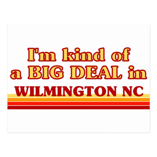 I am kind of a BIG DEAL in Wilmington Postcard
