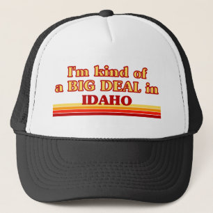 I am kind of a BIG DEAL on Idaho Trucker Hat