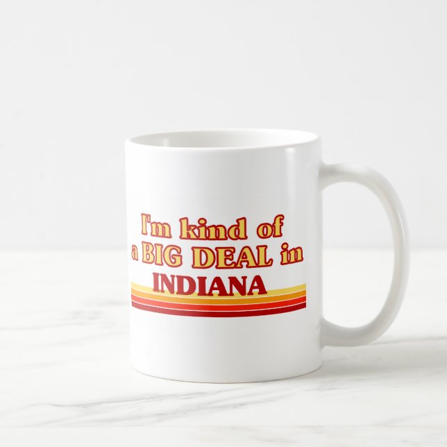 I am kind of a BIG DEAL on Indiana Coffee Mug (Right)