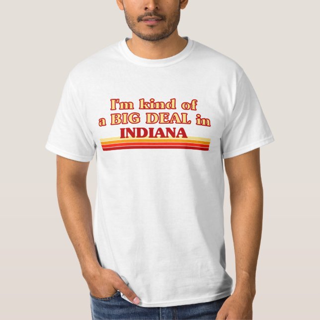 I am kind of a BIG DEAL on Indiana T-Shirt (Front)
