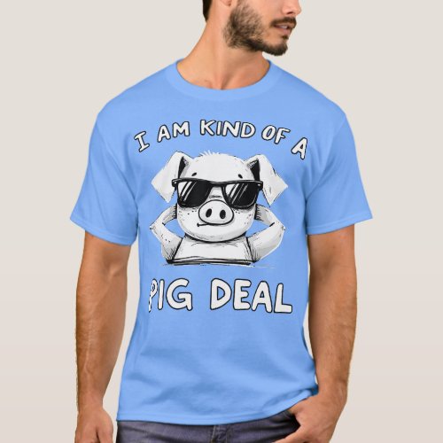 I am kind of a Pig deal T_Shirt