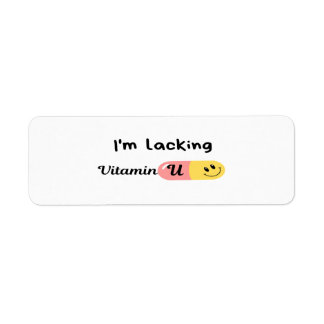 I Am Lacking Vitamin U Label