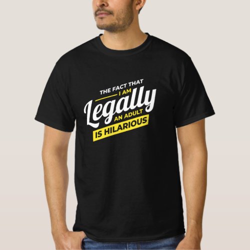 I Am Legally An Adult 18th Birthday T_Shirt