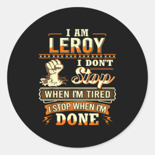 I Am Leroy Shirt D Leroy First Name Classic Round Sticker