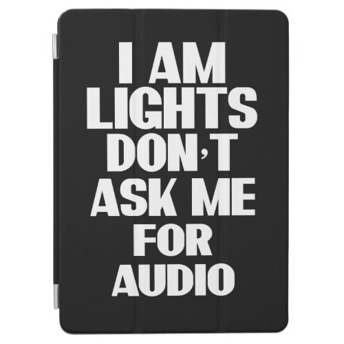 I am Lights dont ask me for Audio iPad Air Cover