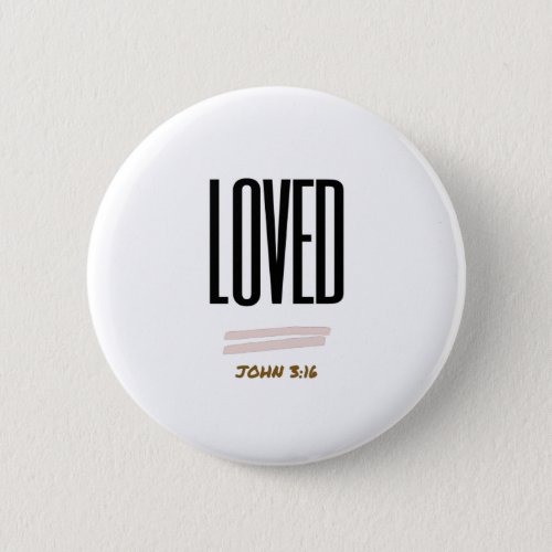 I AM LOVED BUTTON