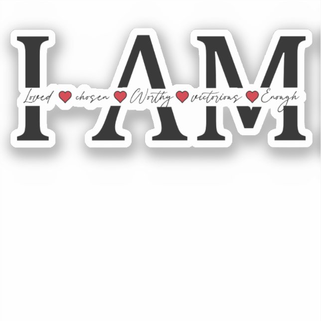 I am Loved, Chosen, Worthy, Victorious, Enough Sticker (Front)