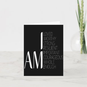 I Am Loved, I Am Strong Imrtant Courageous Enough  Card