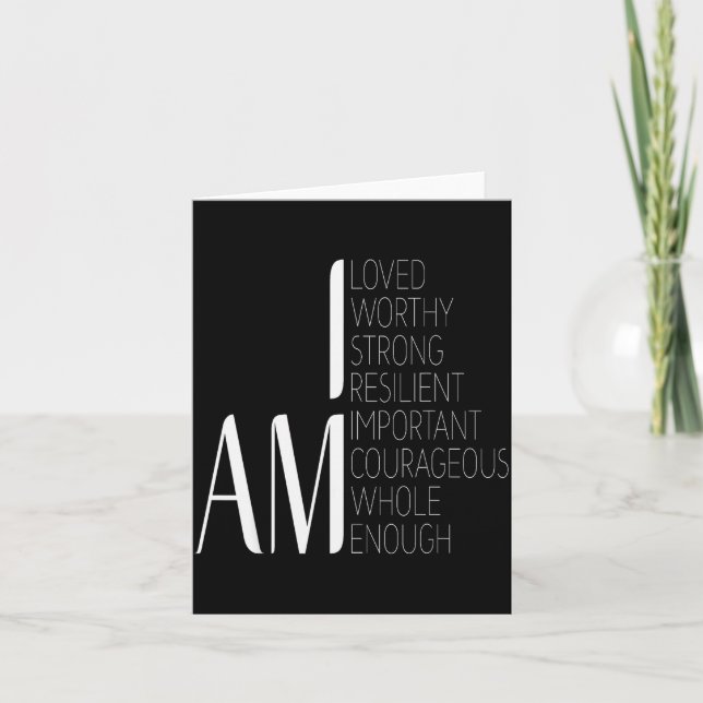 I Am Loved, I Am Strong Imrtant Courageous Enough  Card (Front)