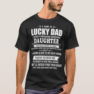 I Am Lucky Dad Have Awesome Daughter Born June T-Shirt