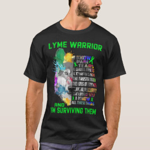 \I Am Lyme Warrior, I Know All These Things and I T-Shirt