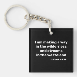 I am making a way in the wilderness Isaiah 43:19 Keychain