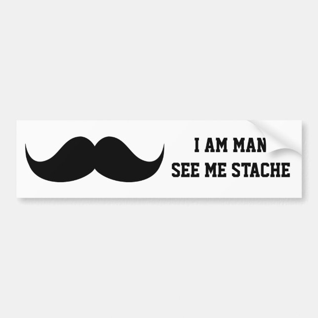 I am man see me stach mustache moustache funny bumper sticker (Front)