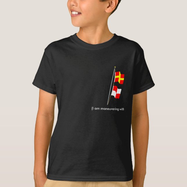 I am maneuvering with difficulty Signal flag Hoist T-Shirt (Front)