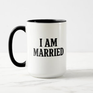I Am Married Funny Coffee Mug – Gift for Couples