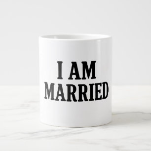 I Am Married Funny – Gift for Couples Giant Coffee Mug