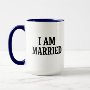 I Am Married Funny – Gift for Couples  Mug