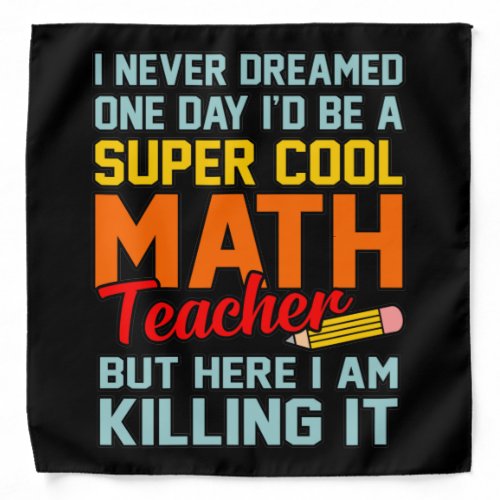 I Am Math Teacher Mathematics Maths Lover Student Bandana