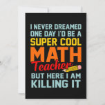 I Am Math Teacher Mathematics Maths Lover Student Thank You Card<br><div class="desc">This graphic idea is for math lovers. This funny graphic / quote clothing makes all math teachers happy.</div>
