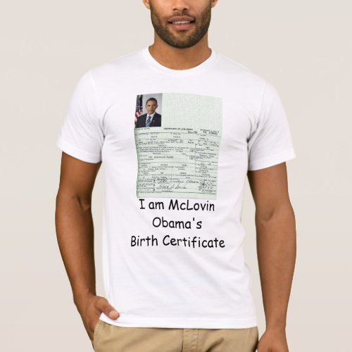 I am McLovin Obamas Birth Certificate shirt