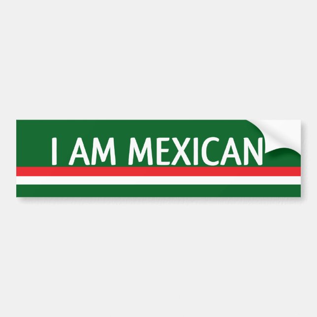 I AM MEXICAN BUMPER STICKER (Front)