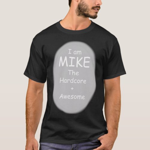 I am Mike The Hardcore  Awesome Classic T_Shirt