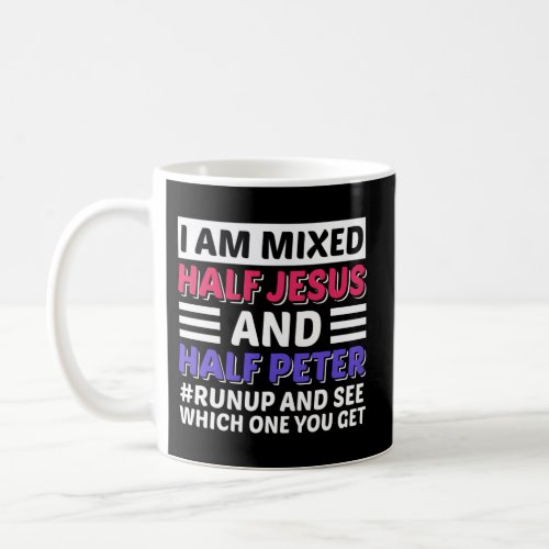 I Am Mixed Half Jesus And Half Peter Christian Coffee Mug