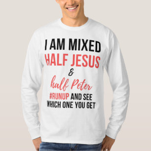 I am mixed half Jesus and half Peter runup and see T-Shirt