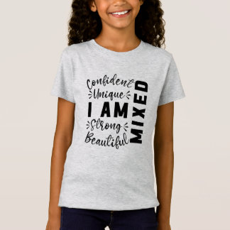 I Am Mixed Unique, Strong Biracial, Multiracial T-Shirt