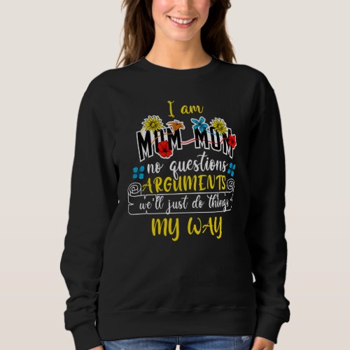 I Am Mom Mom No Questions Well Just Do Things My  Sweatshirt