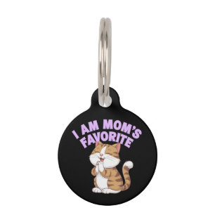 I Am Mom's Favorite: Funny Gift Idea Pet ID Tag