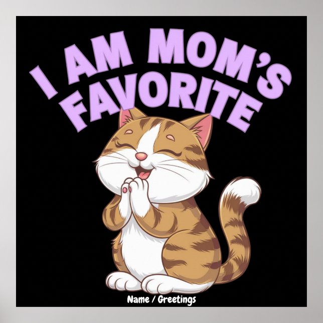 I Am Mom's Favorite: Funny Gift Idea  Poster (Front)