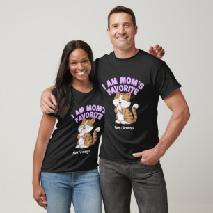 I Am Mom's Favorite: Funny Gift Idea T-Shirt