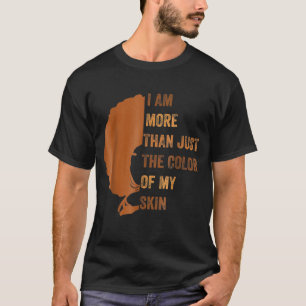 I am more than just the color of my skin BHM Afric T-Shirt