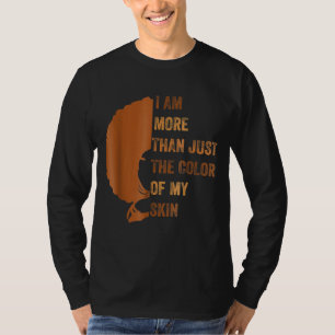 I am more than just the color of my skin BHM Afric T-Shirt