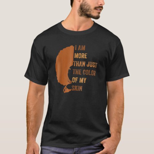 I am more than just the color of my skin BHM Afric T_Shirt