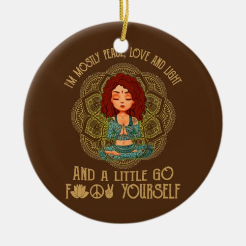 I Am Mostly Peace Love And Light Girl Yoga Lover Ceramic Ornament
