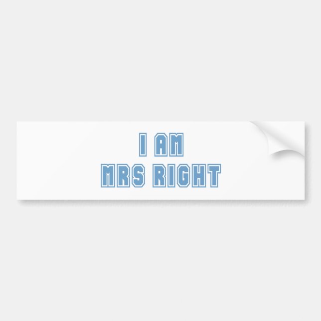 I am Mrs Right Bumper Sticker (Front)