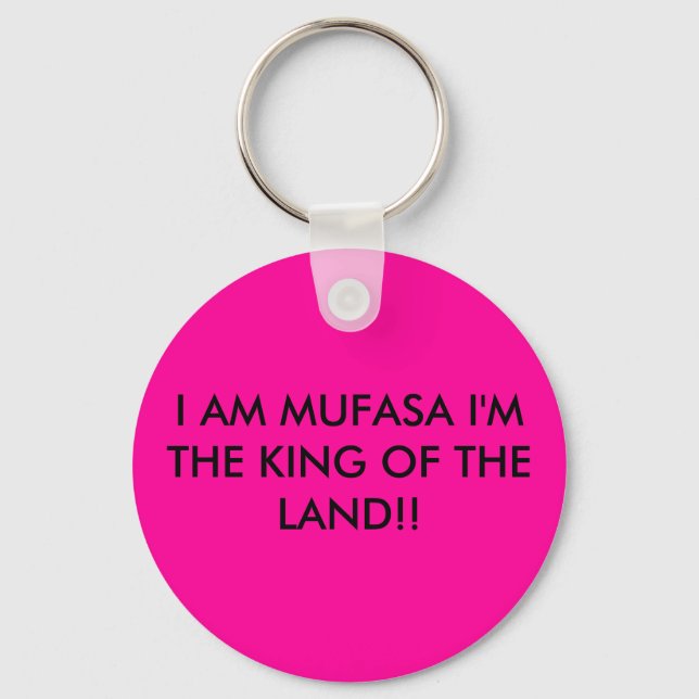 I AM MUFASA I'M THE KING OF THE LAND!! KEYCHAIN (Front)