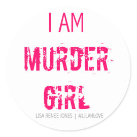 I am Murder Girl sticker- Lilah Love Classic Round Sticker