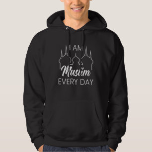 I Am Muslim Every Day Islam Quran Mosque Ramadan R Hoodie