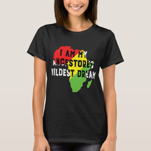 I Am My Ancestors Wildest Dream  Women Black  T_Shirt