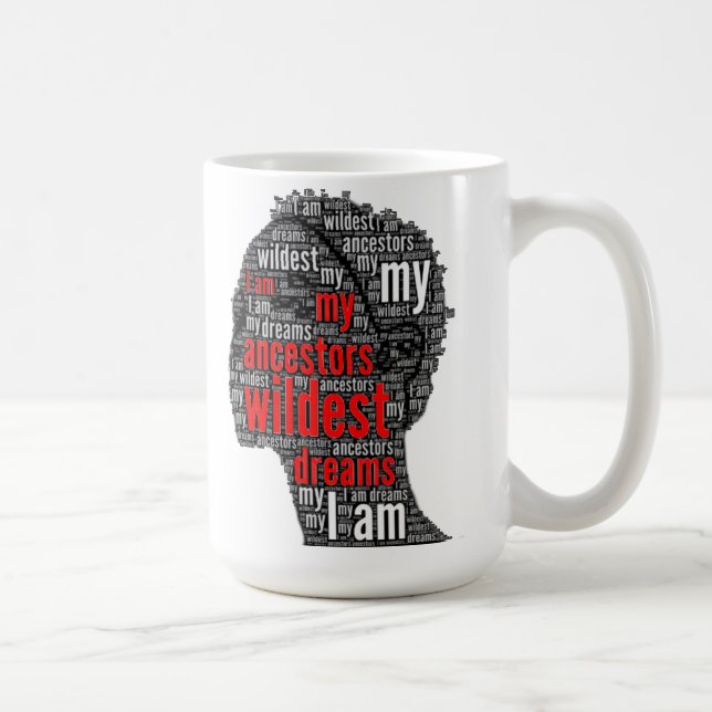 I Am My Ancestors Wildest Dreams Coffee Mug (Right)